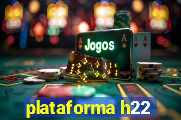 plataforma h22